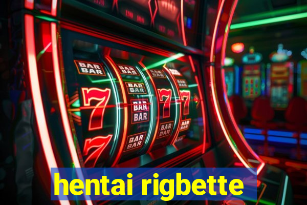hentai rigbette